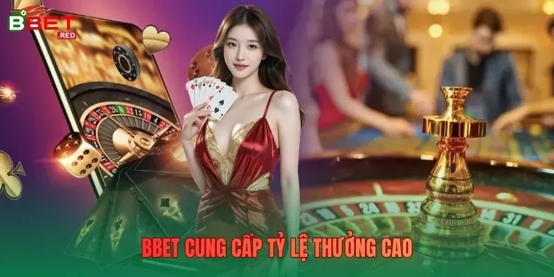 Bbet cung cấp tỷ lệ thưởng cao Bbet cung cấp tỷ lệ thưởng cao