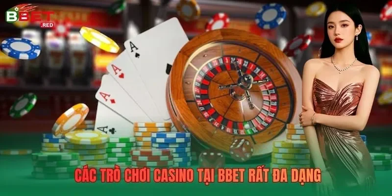 Các trò chơi casino tại Bbet rất đa dạng Các trò chơi casino tại Bbet rất đa dạng