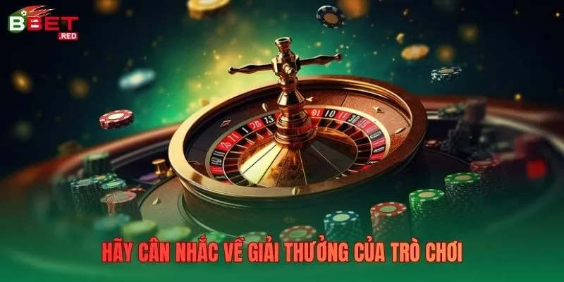Hãy cân nhắc về giải thưởng của trò chơi 