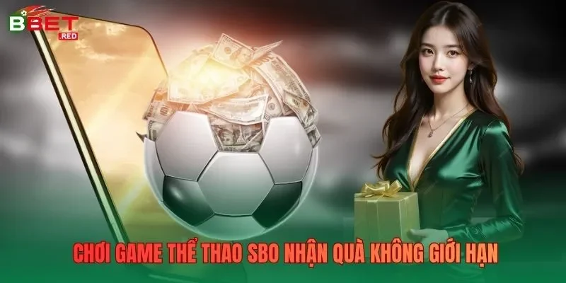 Chơi game thể thao SBO nhận quà không giới hạn