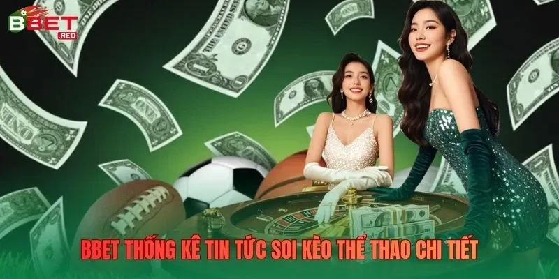 Bbet thống kê tin tức soi kèo thể thao chi tiết 