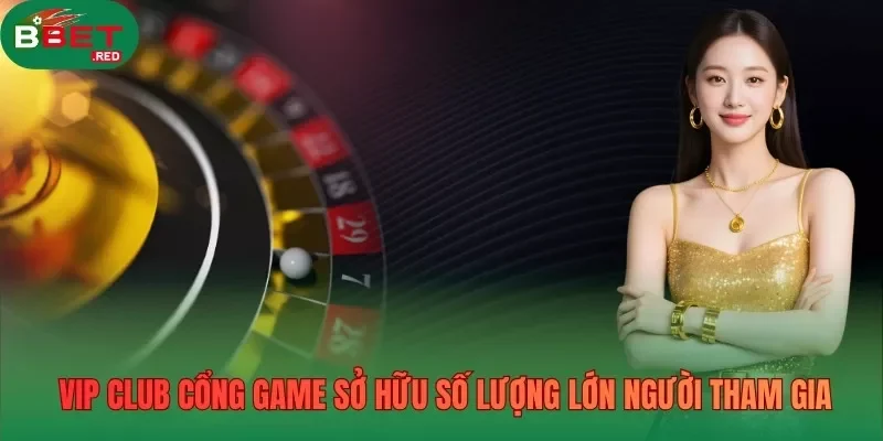 Vip Club cổng game sở hữu số lượng lớn người tham gia