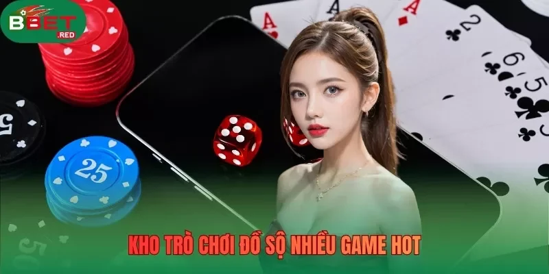 Kho trò chơi đồ sộ nhiều game Hot 